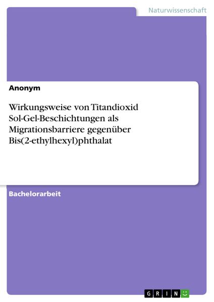 Produktbild: Wirkungsweise von Titandioxid Sol-Gel-Beschichtungen als Migrationsbarriere gegen&uuml;ber Bis(2-ethylhexyl)phthalat