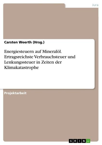 Produktbild: Energiesteuern auf Mineral&ouml;l. Ertragsreichste Verbrauchsteuer und Lenkungssteuer in Zeiten der Klimakatastrophe