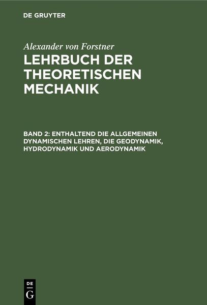 Produktbild: Enthaltend die allgemeinen dynamischen Lehren, die Geodynamik, Hydrodynamik und Aerodynamik