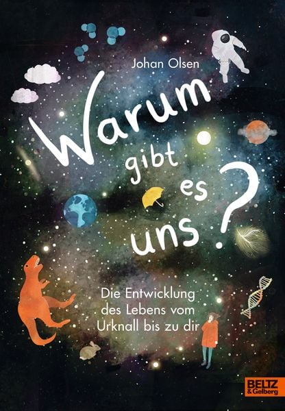 Warum gibt es uns?, Gebundene Ausgabe von Johan Olsen, Beltz Verlagsgruppe GmbH & Co. KG, 978-3-407-75468-4