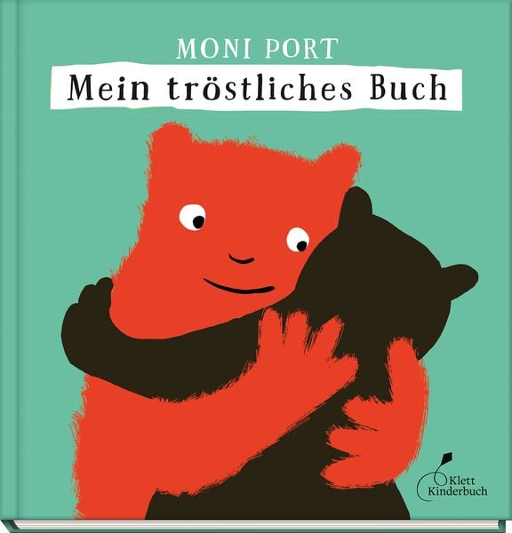 Mein tröstliches Buch, Gebundene Ausgabe von Moni Port, Klett Kinderbuch, 9783954702947
