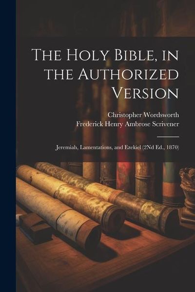 Produktbild: The Holy Bible, in the Authorized Version: Jeremiah, Lamentations, and Ezekiel (2Nd Ed., 1870)
