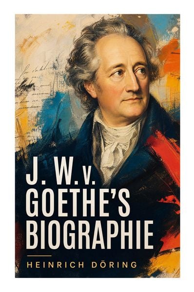 Produktbild: J. W. v. Goethe's Biographie