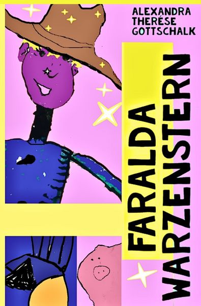 Faralda Warzenstern, Taschenbuch von Alexandra Therése Gottschalk, Epubli, 9783756556823