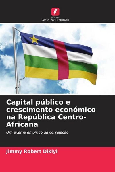Produktbild: Capital p&uacute;blico e crescimento econ&oacute;mico na Rep&uacute;blica Centro-Africana