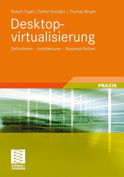 Desktopvirtualisierung, Taschenbuch von Robert Vogel , Tarkan Kocoglu , Thomas Berger, Vieweg & Teubner, 9783834812674