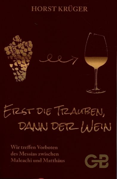 Produktbild: Erst Die Trauben, Dann Der Wein