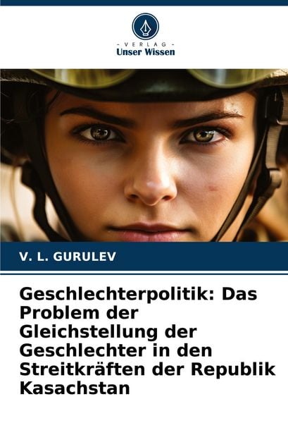 Produktbild: Geschlechterpolitik: Das Problem der Gleichstellung der Geschlechter in den Streitkr&auml;ften der Republik Kasachstan