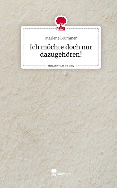 Produktbild: Ich m&ouml;chte doch nur dazugeh&ouml;ren!. Life is a Story - story.one