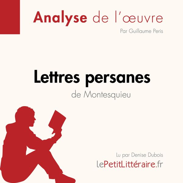 Lettres persanes de Montesquieu (Analyse de l'oeuvre) - LePetitLitteraire , Guillaume Peris , Lucile Lhoste, Audio, 9782808031608