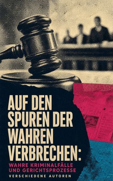 Produktbild: Auf den Spuren der wahren Verbrechen: Wahre Kriminalf&auml;lle und Gerichtsprozesse