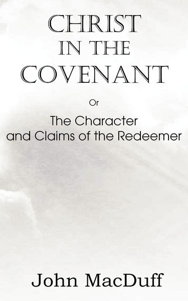 Produktbild: Christ in the Covenant, Or The Character and Claims of the Redeemer