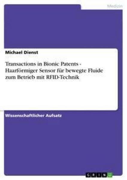 Produktbild: Transactions in Bionic Patents - Haarf&ouml;rmiger Sensor f&uuml;r bewegte Fluide zum Betrieb mit RFID-Technik