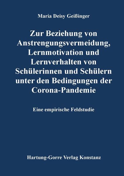 Produktbild: Zur Beziehung von Anstrengungsvermeidung, Lernmotivation und Lernverhalten von Sch&uuml;lerinnen und Sch&uuml;lern unter den Bedingungen der Corona-Pandemie