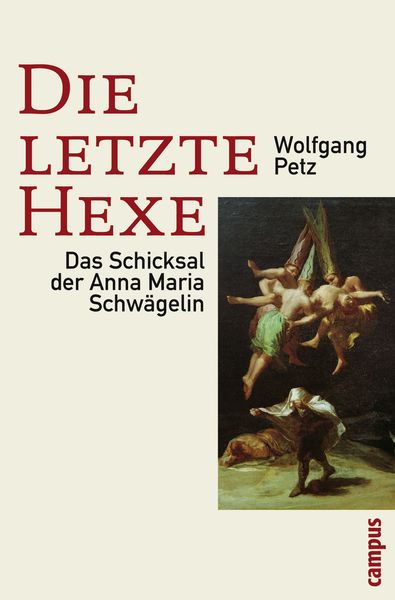 Die letzte Hexe, Gebundene Ausgabe von Wolfgang Petz, Campus, 9783593383293