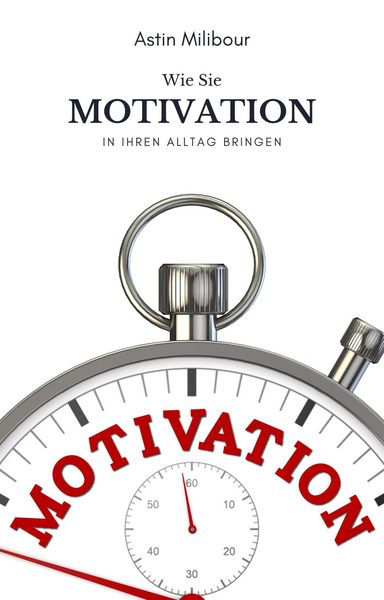 Produktbild: Motivation bekommen - Mehr Motivation, Energie & Lust