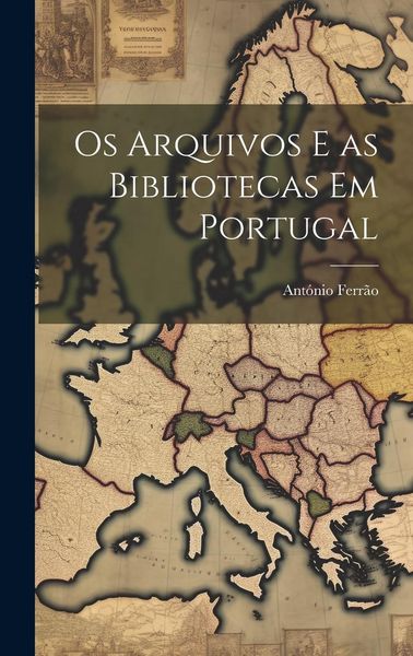 Produktbild: Os arquivos e as bibliotecas em Portugal