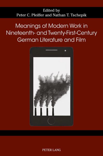 Produktbild: Meanings of Modern Work in Nineteenth- and Twenty-First-Century German Literature and Film