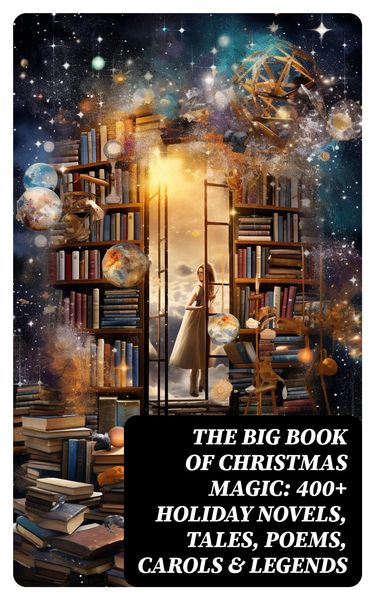 Produktbild: The Big Book of Christmas Magic: 400+ Holiday Novels, Tales, Poems, Carols & Legends
