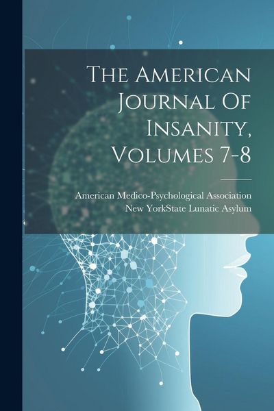 Produktbild: The American Journal Of Insanity, Volumes 7-8
