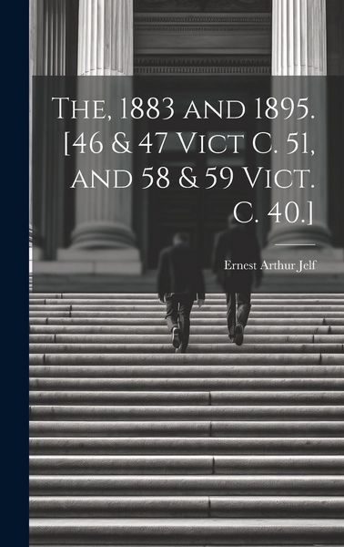 Produktbild: The, 1883 and 1895. [46 & 47 Vict C. 51, and 58 & 59 Vict. C. 40.]