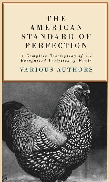 Produktbild: The American Standard of Perfection - A Complete Description of all Recognized Varieties of Fowls