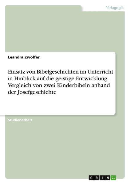 Einsatz von Bibelgeschichten im Unterricht in Hinblick auf die geistige Entwicklung. Vergleich von zwei Kinderbibeln anh