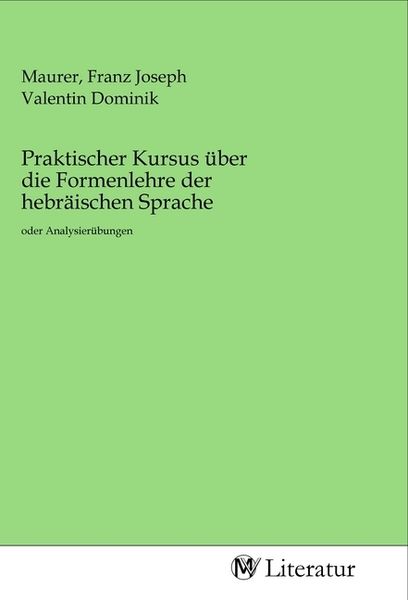Praktischer Kursus über die Formenlehre der hebräischen Sprache, Taschenbuch von , MV-Literatur, 9783968740935
