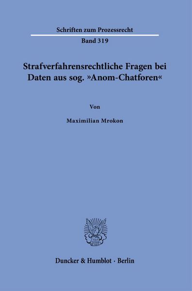 Strafverfahrensrechtliche Fragen bei Daten aus sog. 'Anom-Chatforen'; Taschenbuch von Maximilian Mrokon, Duncker & Humblot, 978-3-428-19588-6