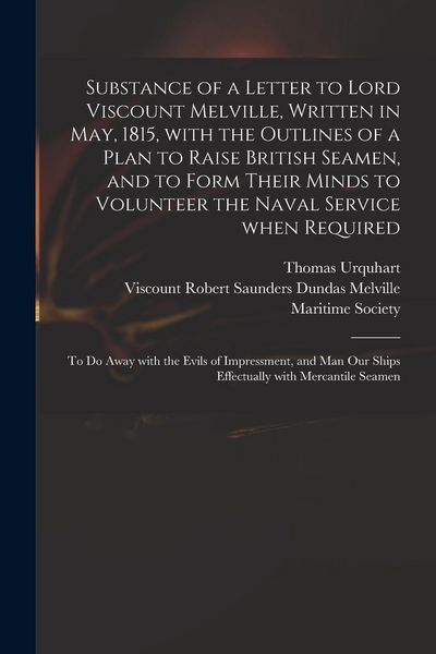 Produktbild: Substance of a Letter to Lord Viscount Melville, Written in May, 1815, With the Outlines of a Plan to Raise British Seamen, and to Form Their Minds to Volunteer the Naval Service When Required