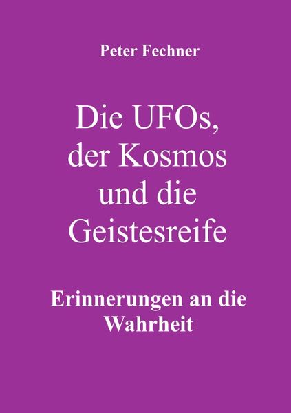 Produktbild: Die Ufos, der Kosmos und die Geistesreife