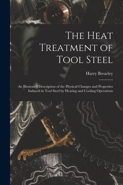 Produktbild: The Heat Treatment of Tool Steel