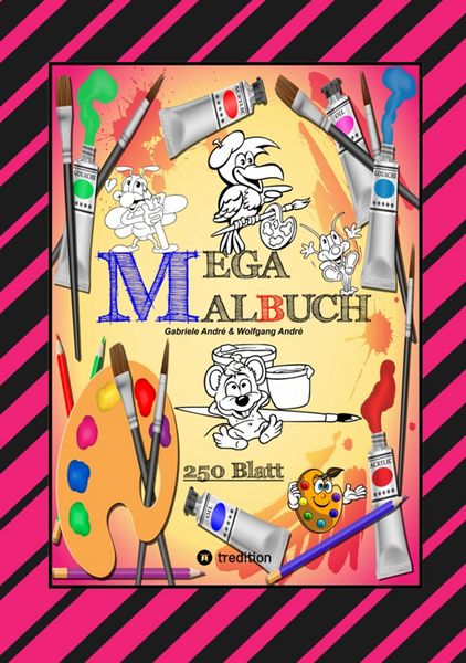 Produktbild: Mega Malbuch -- Spezial Ausgabe mit 250 Tollen Malbl&auml;ttern f&uuml;r Unsere Kleinen K&uuml;nstler