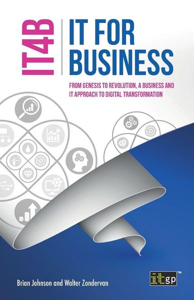 Produktbild: IT for Business (IT4B) - From Genesis to Revolution, a business and IT approach to digital transformation