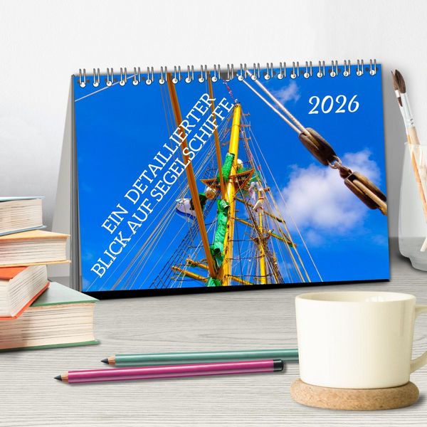 Produktbild: Ein detaillierter Blick auf Segelschiffe (Tischkalender 2026 DIN A5 quer), CALVENDO Monatskalender