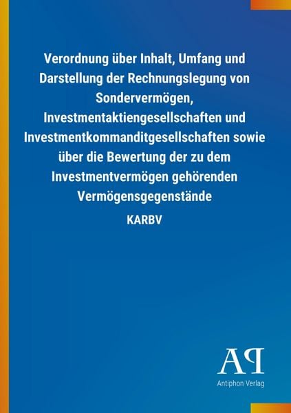 Produktbild: Verordnung &uuml;ber Inhalt, Umfang und Darstellung der Rechnungslegung von Sonderverm&ouml;gen, Investmentaktiengesellschaften und Investmentkommanditgesellsch