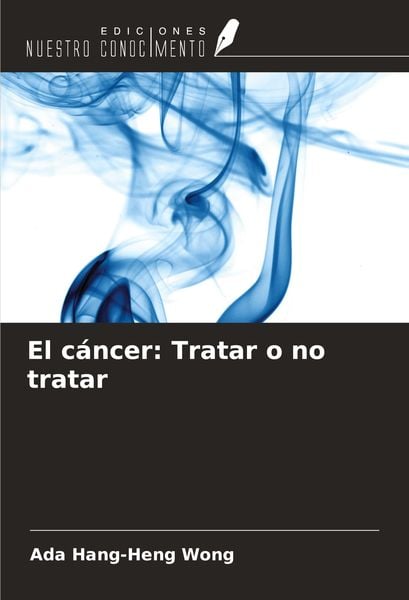 Produktbild: El c&aacute;ncer: Tratar o no tratar
