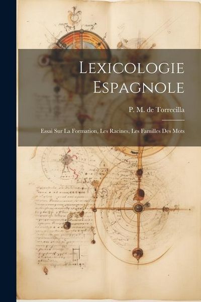 Produktbild: Lexicologie Espagnole: Essai sur la Formation, les Racines, les Familles des Mots