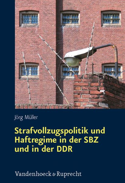 Produktbild: Strafvollzugspolitik und Haftregime in der SBZ und in der DDR