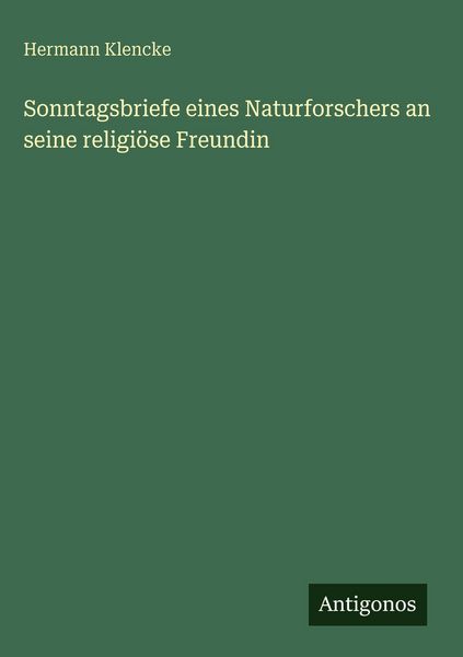 Produktbild: Sonntagsbriefe eines Naturforschers an seine religi&ouml;se Freundin