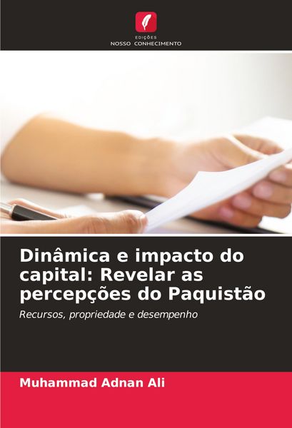 Produktbild: Din&acirc;mica e impacto do capital: Revelar as percep&ccedil;&otilde;es do Paquist&atilde;o