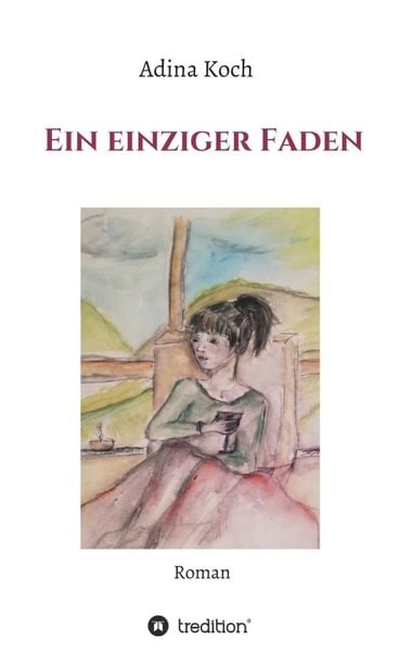 Ein einziger Faden, Taschenbuch von Adina Koch, Tredition, 9783347296473