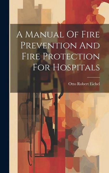 Produktbild: A Manual Of Fire Prevention And Fire Protection For Hospitals