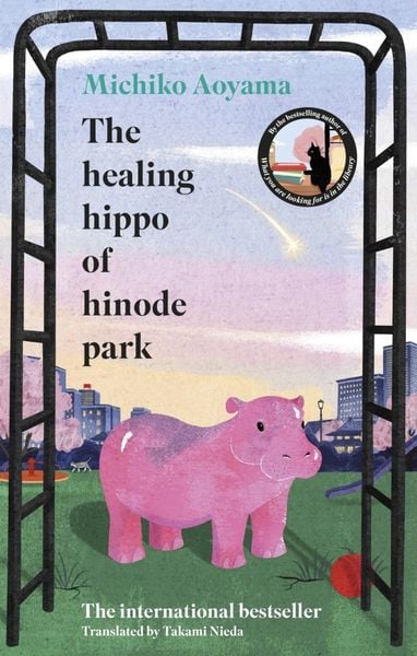 The Healing Hippo Of Hinode Park, Gebundene Ausgabe von Michiko Aoyama, Transworld Publ. Ltd UK, 9781529949766