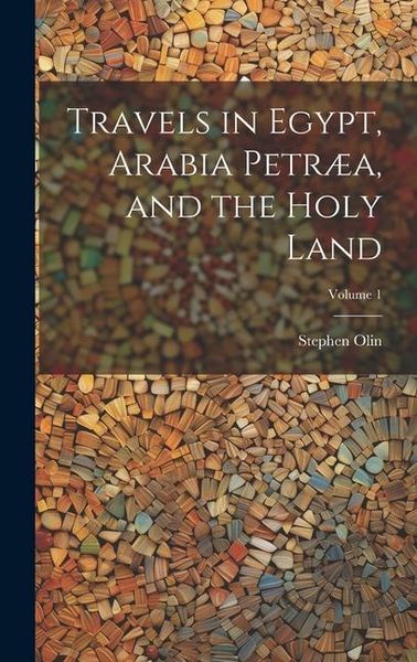 Produktbild: Travels in Egypt, Arabia Petr&aelig;a, and the Holy Land; Volume 1