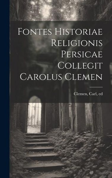 Produktbild: Fontes historiae religionis persicae collegit Carolus Clemen