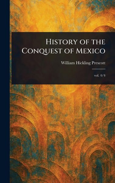 Produktbild: History of the Conquest of Mexico