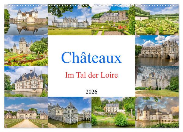 Châteaux. Im Tal der Loire (Wandkalender 2026 DIN A2 quer), CALVENDO Monatskalender