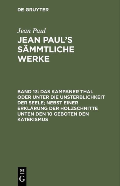 Produktbild: Das Kampaner Thal oder unter die Unsterblichkeit der Seele; nebst einer Erkl&auml;rung der Holzschnitte unten den 10 Geboten den Katekismus