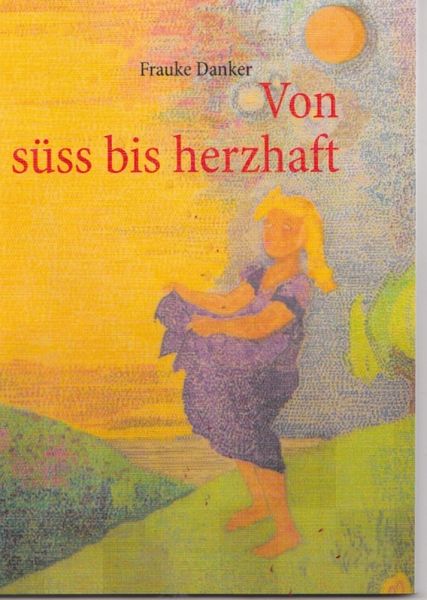 Von süss bis herzhaft, Taschenbuch von Frauke Danker, Otto Lach Verlagsanstalt, 9783981587302